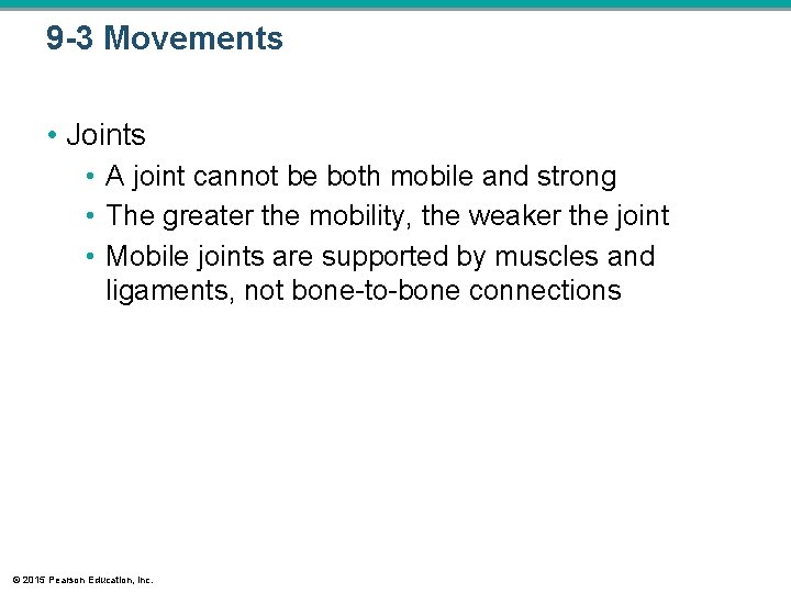 9 -3 Movements • Joints • A joint cannot be both mobile and strong 9 -3 Movements • Joints • A joint cannot be both mobile and strong