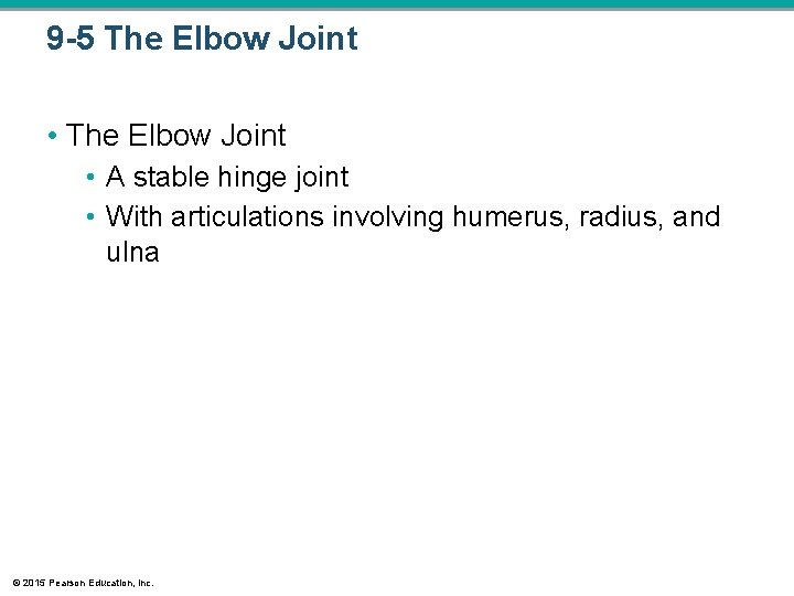 9 -5 The Elbow Joint • A stable hinge joint • With articulations involving 9 -5 The Elbow Joint • A stable hinge joint • With articulations involving