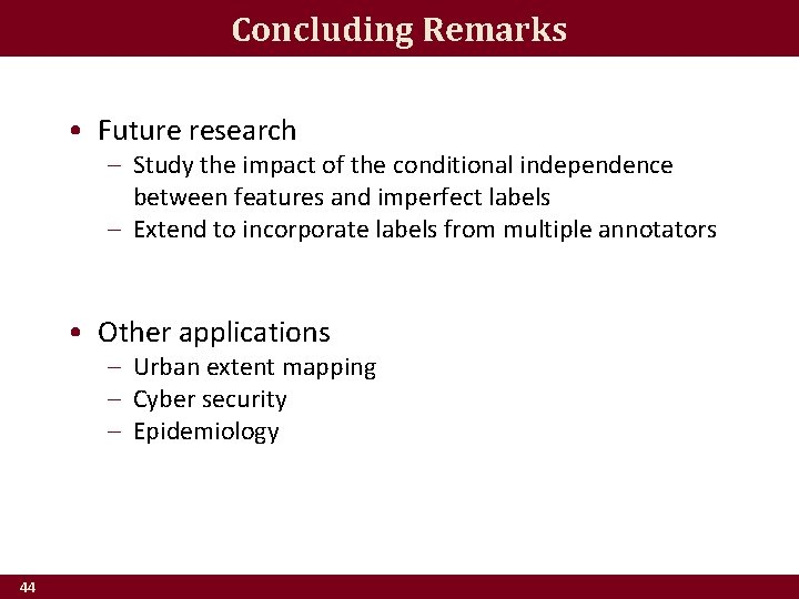 Concluding Remarks • Future research – Study the impact of the conditional independence between