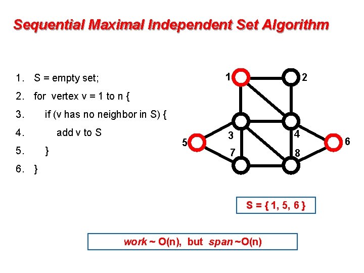 Sequential Maximal Independent Set Algorithm 1 1. S = empty set; 2 2. for Sequential Maximal Independent Set Algorithm 1 1. S = empty set; 2 2. for