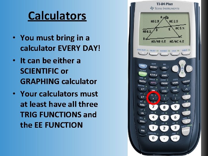 Calculators • You must bring in a calculator EVERY DAY! • It can be