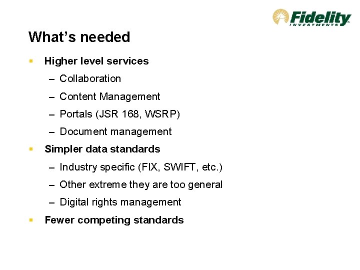 What’s needed § Higher level services – Collaboration – Content Management – Portals (JSR