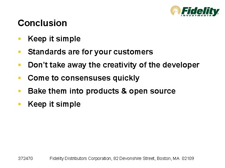 Conclusion § Keep it simple § Standards are for your customers § Don’t take