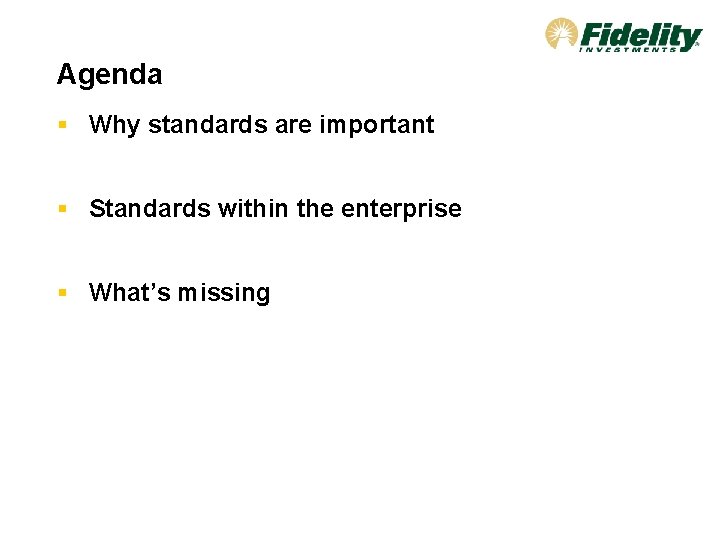 Agenda § Why standards are important § Standards within the enterprise § What’s missing