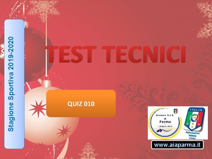 Stagione Sportiva 2019 -2020 TEST TECNICI QUIZ 010 www. aiaparma. it 