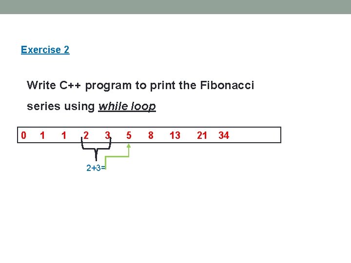 Exercise 2 Write C++ program to print the Fibonacci series using while loop 0 Exercise 2 Write C++ program to print the Fibonacci series using while loop 0