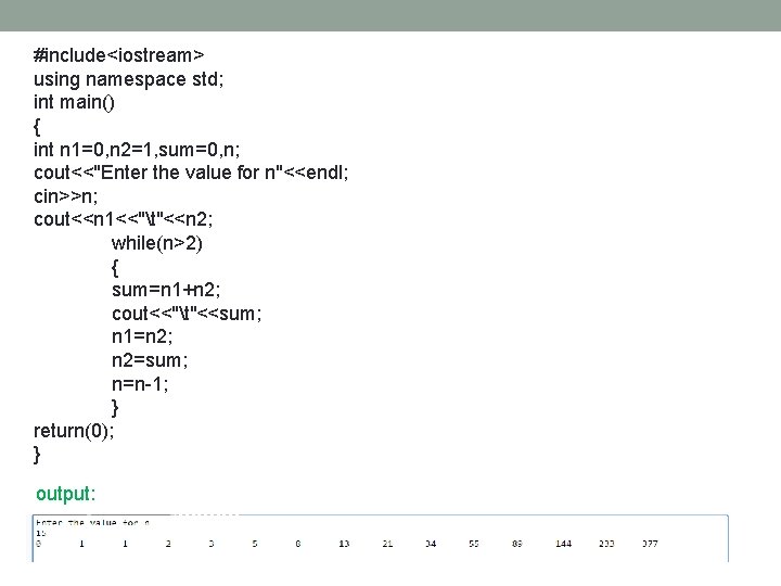 #include<iostream> using namespace std; int main() { int n 1=0, n 2=1, sum=0, n; #include<iostream> using namespace std; int main() { int n 1=0, n 2=1, sum=0, n;