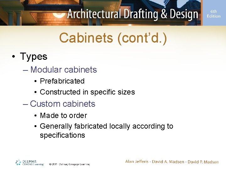 Cabinets (cont’d. ) • Types – Modular cabinets • Prefabricated • Constructed in specific