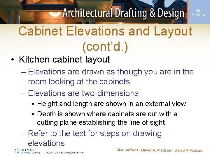 Cabinet Elevations and Layout (cont’d. ) • Kitchen cabinet layout – Elevations are drawn