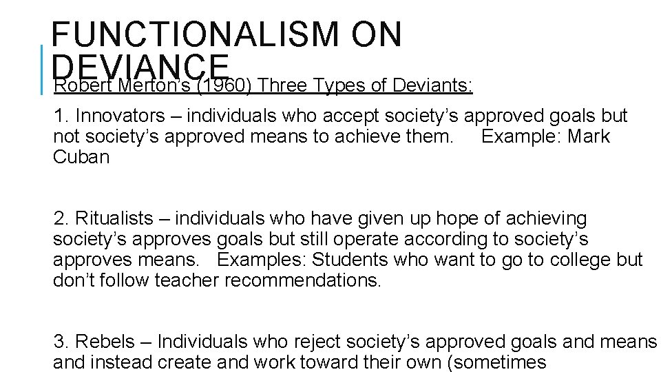 FUNCTIONALISM ON DEVIANCE Robert Merton’s (1960) Three Types of Deviants: 1. Innovators – individuals