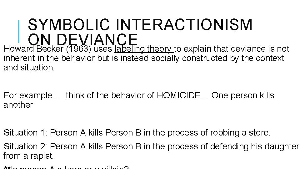 SYMBOLIC INTERACTIONISM ON DEVIANCE Howard Becker (1963) uses labeling theory to explain that deviance