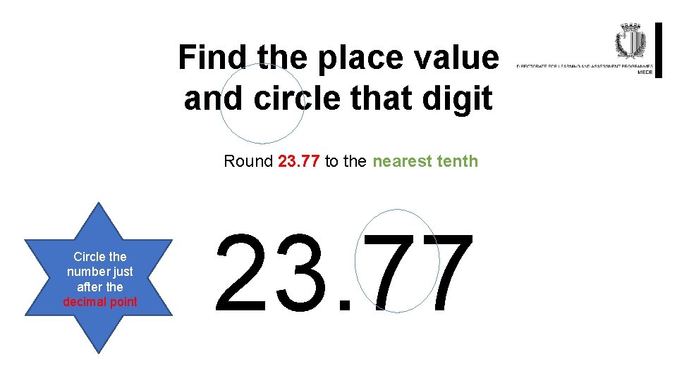 Find the place value and circle that digit Round 23. 77 to the nearest