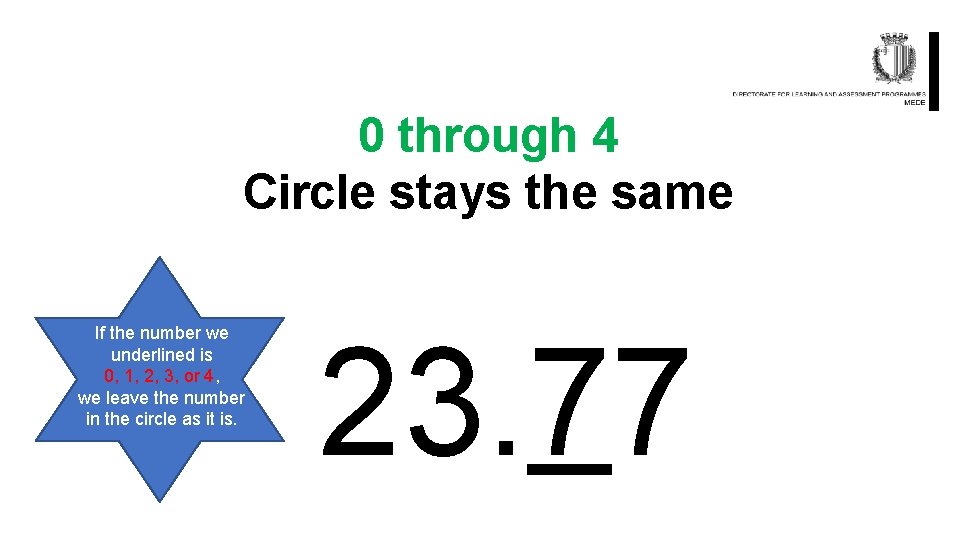 0 through 4 Circle stays the same If the number we underlined is 0,