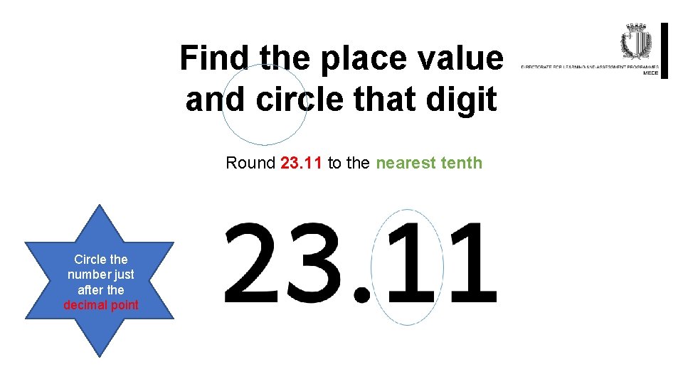 Find the place value and circle that digit Round 23. 11 to the nearest