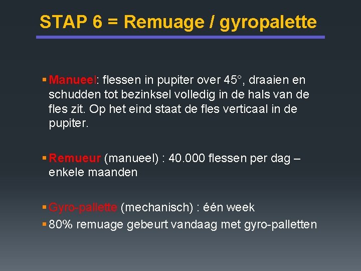 STAP 6 = Remuage / gyropalette § Manueel: flessen in pupiter over 45°, draaien