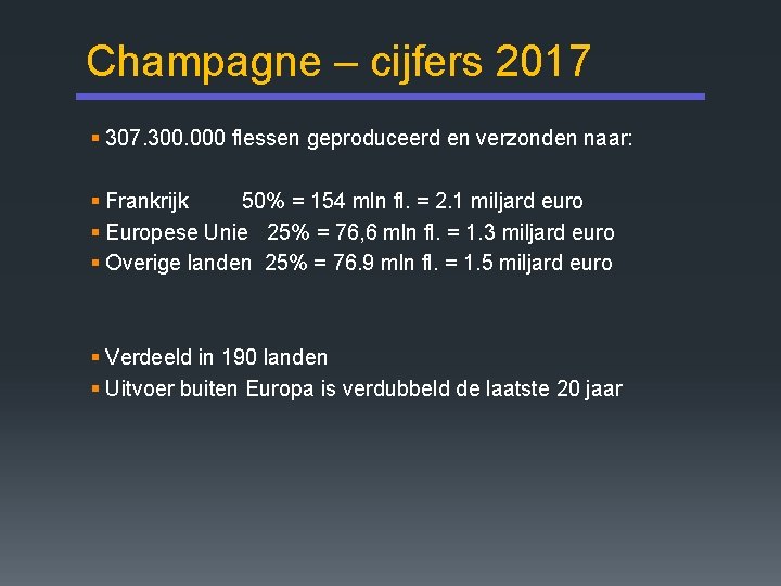 Champagne – cijfers 2017 § 307. 300. 000 flessen geproduceerd en verzonden naar: §