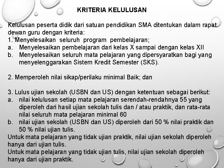 KRITERIA KELULUSAN Kelulusan peserta didik dari satuan pendidikan SMA ditentukan dalam rapat dewan guru