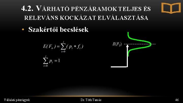 4. 2. VÁRHATÓ PÉNZÁRAMOK TELJES ÉS RELEVÁNS KOCKÁZAT ELVÁLASZTÁSA • Szakértői becslések E(F 1)