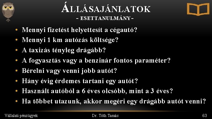 ÁLLÁSAJÁNLATOK - ESETTANULMÁNY - • • Mennyi fizetést helyettesít a cégautó? Mennyi 1 km