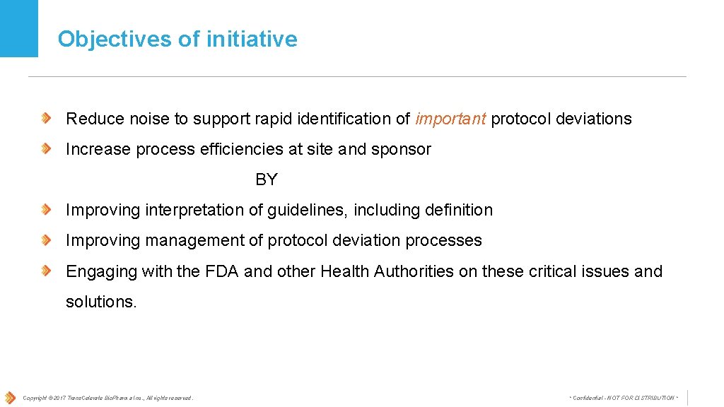 Objectives of initiative Reduce noise to support rapid identification of important protocol deviations Increase Objectives of initiative Reduce noise to support rapid identification of important protocol deviations Increase