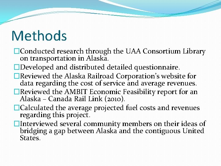 Methods �Conducted research through the UAA Consortium Library on transportation in Alaska. �Developed and