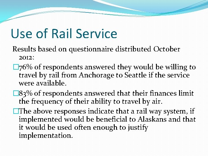 Use of Rail Service Results based on questionnaire distributed October 2012: � 76% of