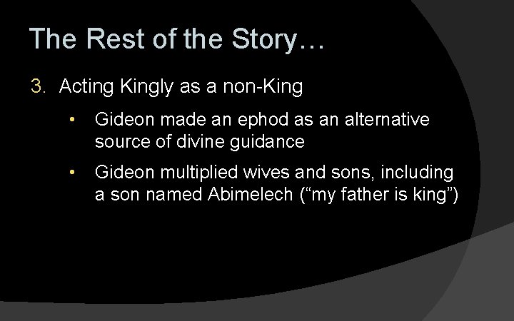 The Rest of the Story… 3. Acting Kingly as a non-King • Gideon made