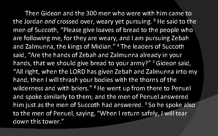 Then Gideon and the 300 men who were with him came to the Jordan
