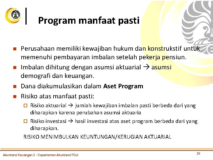 Program manfaat pasti n n Perusahaan memiliki kewajiban hukum dan konstrukstif untuk memenuhi pembayaran