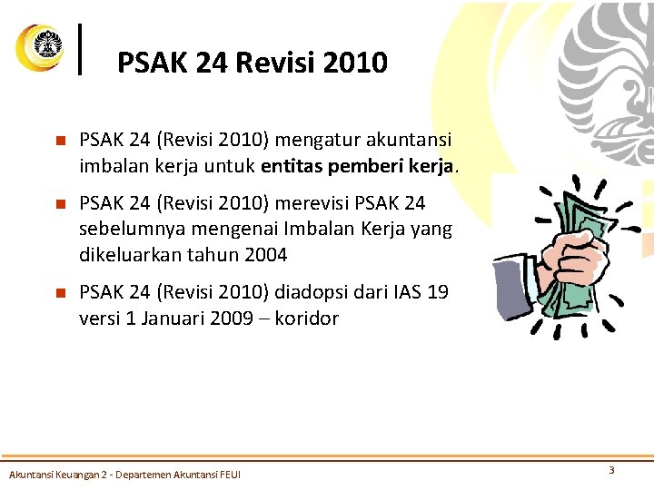 PSAK 24 Revisi 2010 n PSAK 24 (Revisi 2010) mengatur akuntansi imbalan kerja untuk