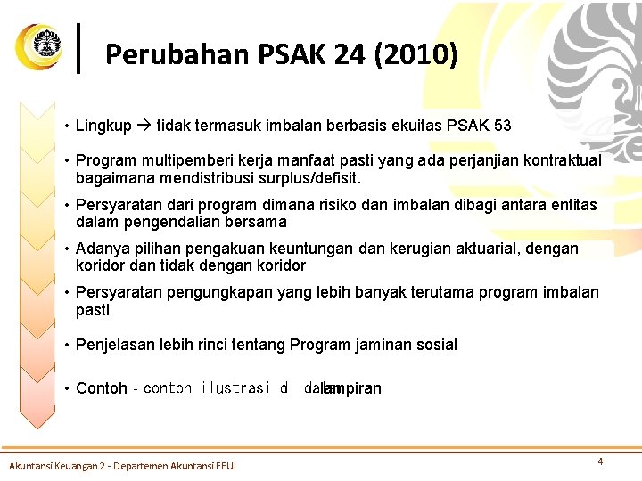 Perubahan PSAK 24 (2010) • Lingkup tidak termasuk imbalan berbasis ekuitas PSAK 53 •