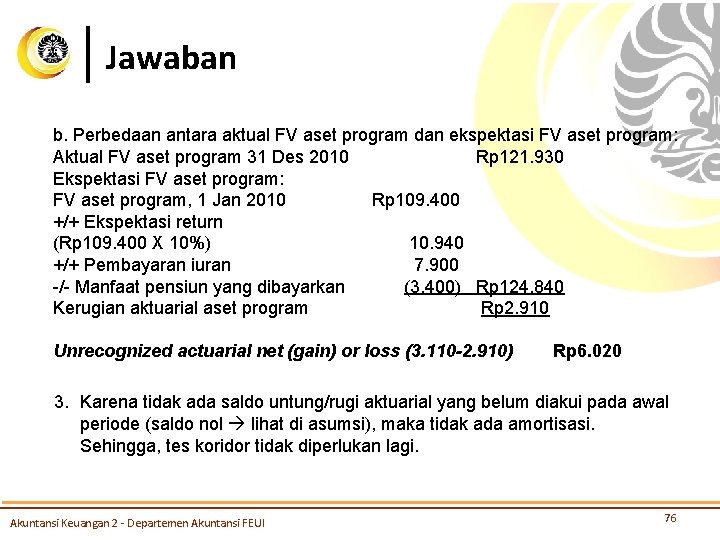 Jawaban b. Perbedaan antara aktual FV aset program dan ekspektasi FV aset program: Aktual