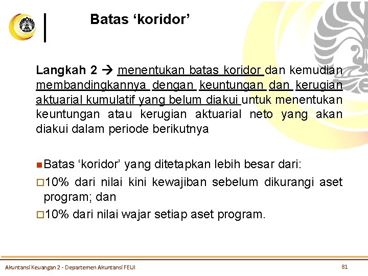 Batas ‘koridor’ Langkah 2 menentukan batas koridor dan kemudian membandingkannya dengan keuntungan dan kerugian