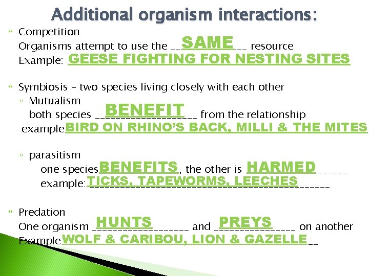 Additional organism interactions: Competition Organisms attempt to use the ________ resource GEESE FIGHTING FOR