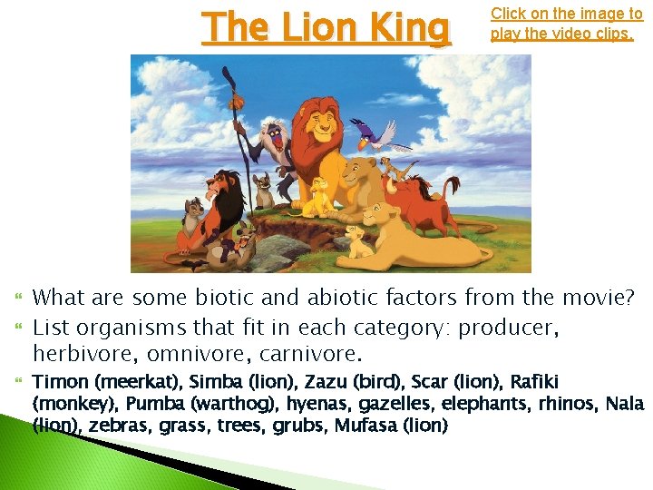 The Lion King Click on the image to play the video clips. What are