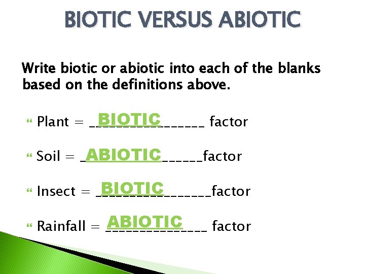 BIOTIC VERSUS ABIOTIC Write biotic or abiotic into each of the blanks based on
