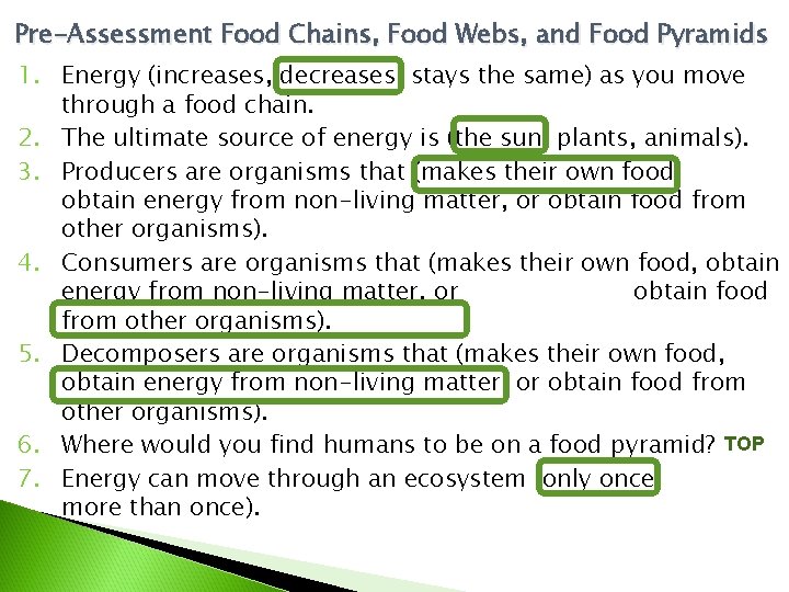 Pre-Assessment Food Chains, Food Webs, and Food Pyramids 1. Energy (increases, decreases, stays the