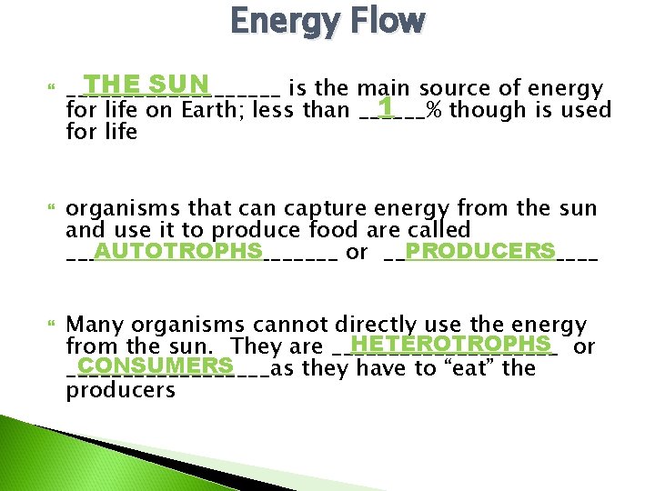 Energy Flow THE SUN __________ is the main source of energy 1 for life