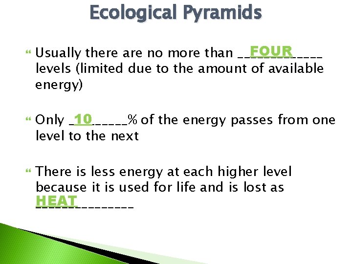 Ecological Pyramids FOUR Usually there are no more than _______ levels (limited due to