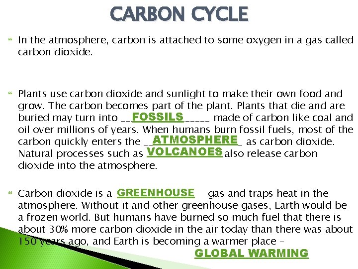 CARBON CYCLE In the atmosphere, carbon is attached to some oxygen in a gas
