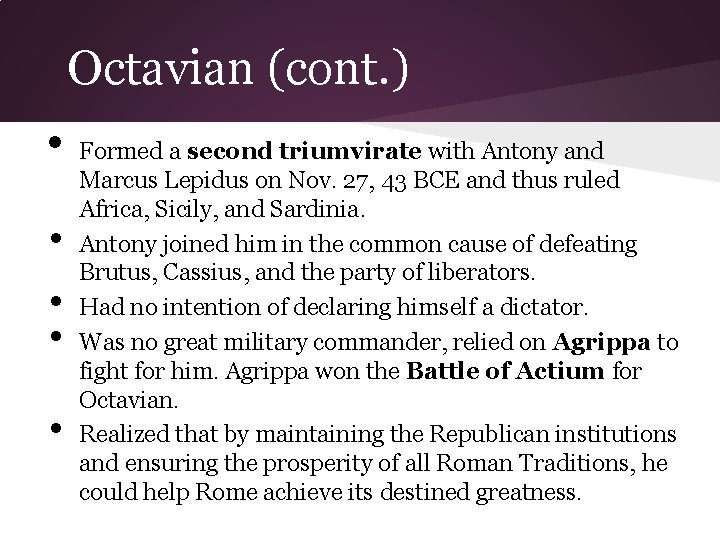 Octavian (cont. ) • • • Formed a second triumvirate with Antony and Marcus