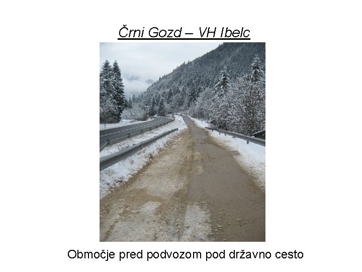 Črni Gozd – VH Ibelc Območje pred podvozom pod državno cesto 