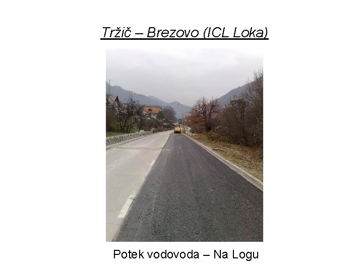 Tržič – Brezovo (ICL Loka) Potek vodovoda – Na Logu 