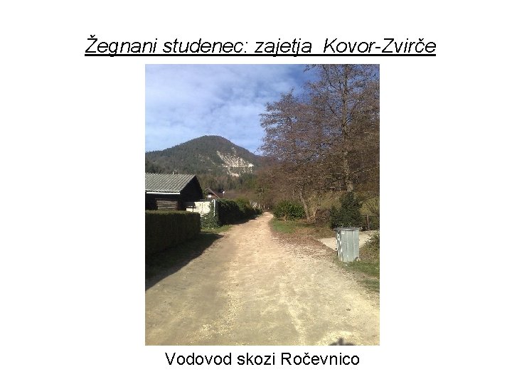 Žegnani studenec: zajetja Kovor-Zvirče Vodovod skozi Ročevnico 