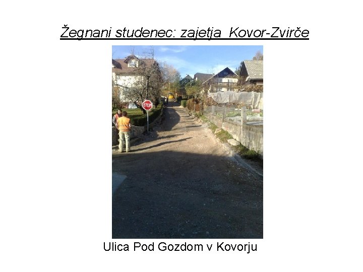 Žegnani studenec: zajetja Kovor-Zvirče Ulica Pod Gozdom v Kovorju 