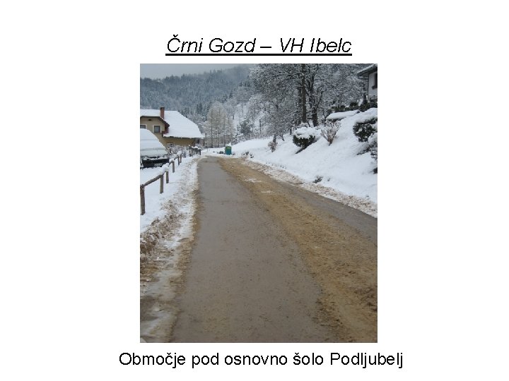 Črni Gozd – VH Ibelc Območje pod osnovno šolo Podljubelj 