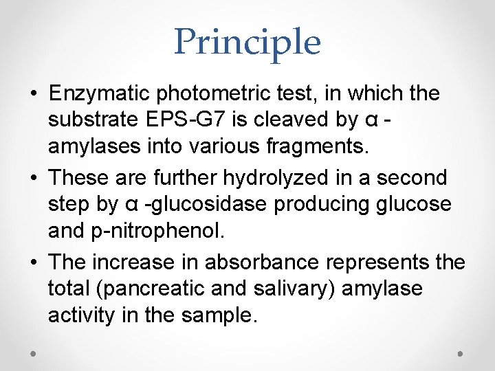 Principle • Enzymatic photometric test, in which the substrate EPS-G 7 is cleaved by