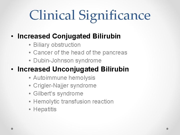 Clinical Significance • Increased Conjugated Bilirubin • Biliary obstruction • Cancer of the head