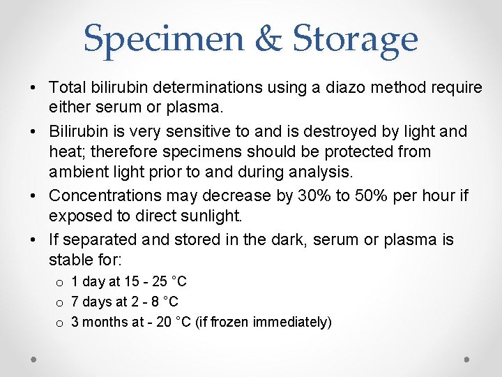 Specimen & Storage • Total bilirubin determinations using a diazo method require either serum