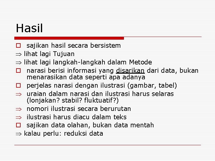 Hasil o o o o sajikan hasil secara bersistem lihat lagi Tujuan lihat lagi